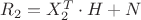 $\[{R_2} = X_2^T \cdot H + N\]$