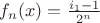 $f_n(\mbf{x})=\frac{i_1-1}{2^n}$