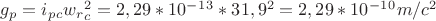 $g_p=i_p_cw_r_c^2=2,29*10^-^1^3*31,9^2=2,29*10^-^1^0m/c^2$