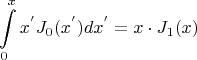 \[
\int\limits_0^x x{^' } J_0 (x{^'} )dx{^' } = x \cdot J_1 (x)} 
\]