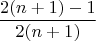 $$ \frac {2(n+1)-1} {2(n+1)}$$