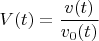 $$V(t)=\frac {v(t)} { v _{0}(t) }  $$