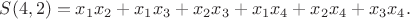 $S(4,2)=x_{{1}}x_{{2}}+x_{{1}}x_{{3}}+x_{{2}}x_{{3}}+x_{{1}}x_{{4}}+x_{{2}}x_{{4}}+x_{{3}}x_{{4}}.$