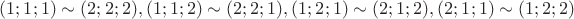 $(1;1;1) \sim (2;2;2), (1;1;2) \sim (2;2;1), (1;2;1) \sim (2;1;2) ,(2;1;1) \sim (1;2;2)$