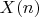 $X(n)$