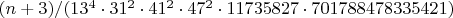 $(n+3)/(13^4 \cdot 31^2 \cdot 41^2 \cdot 47^2 \cdot 11735827 \cdot 701788478335421)$