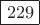 $\boxed{229}$