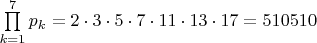 $\prod\limits_{k=1}^7p_k=2\cdot 3\cdot 5\cdot 7\cdot 11\cdot 13\cdot 17=510510$
