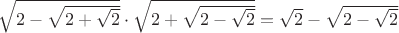$\sqrt{2-\sqrt{2+\sqrt{2}}}\cdot\sqrt{2+\sqrt{2-\sqrt{2}}}=\sqrt{2}-\sqrt{2-\sqrt{2}}$