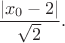 $$
\frac{|x_0-2|}{\sqrt{2}}.
$$