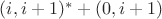 $( i , i + 1)^* + (0 , i + 1)$