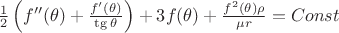 $\frac 1 2 \left(f''(\theta)+\frac{f'(\theta)}{\tg\theta}\right)+3f(\theta)+\frac {f^2(\theta)\rho}{\mu r}=Const$