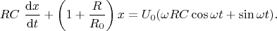 $$
RC \ \dfrac{\mathrm dx}{\mathrm dt} + \left(1 + \dfrac{R}{R_0}\right) x = U_0 (\omega R C \cos \omega t + \sin \omega t).
$$