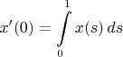 $$x'(0)=\int\limits_0^1x(s)\,ds$$