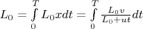 $L_0 = \int\limits_0^T {L_0x}dt = \int\limits_0^T \frac{L_0v}{L_0+ut}dt $