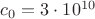 $c_0=3\cdot10^{10}$