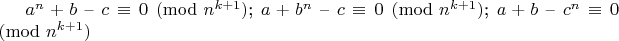 $a^n+b$ &ndash; $c\equiv 0\pmod{n^{k+1}}$; $a+b^n$ &ndash; $c\equiv 0\pmod{n^{k+1}}$; $a+b$ &ndash; $c^n\equiv 0\pmod{n^{k+1}}$