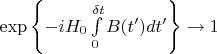 $\exp\left\lbrace-iH_0\int\limits_{0}^{\delta t}B(t')dt'\right\rbrace \to 1$