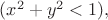 $(x^2 + y^2 < 1),$