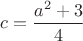 $ c = \dfrac{a^2+3}{4} $