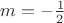 $m=-\tfrac{1}{2}$