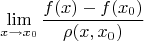 $$\lim\limits_{x \to x_0}^{}\frac{f(x) - f(x_0)}{\rho (x, x_0)}$$