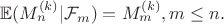 $\mathbb{E}(M_n^{(k)} | \mathcal{F}_m) = M_m^{(k)}, m\leq n.$ $\mathbb{E}(M_n^{(k)} | \mathcal{F}_m) = M_m^{(k)}, m\leq n.$
