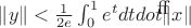 $\|y\|<\frac{1}{2e}\int_{0}^{1} e^{t}dt\cточноdot\|x\|$