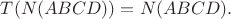 $T(N(ABCD))=N(ABCD).$