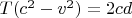 $ T(c^2  - v^2 ) = 2cd \hfill \\  $
