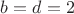 $b=d=2$