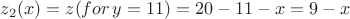 $z_2(x) = z(for \, y=11) = 20-11-x = 9- x$ $z_2(x) = z(for \, y=11) = 20-11-x = 9- x$