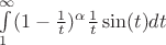 $\int\limits_{1}^{\infty}(1-\frac{1}{t})^\alpha \frac{1}{t}\sin(t)dt$