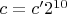 $c=c'2^{10}$