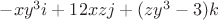 $-x y^3 i + 12 x z j + (z y^3 -3) k$