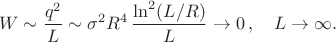 $$
W\sim\frac{q^2}{L}\sim\sigma^2R^4\,\frac{\ln^2(L/R)}{L}\rightarrow0\,,\quad L\rightarrow\infty.
$$