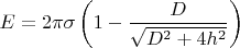 $E=2\pi\sigma\left(1-\dfrac{D}{\sqrt{D^2+4h^2}}\right)$
