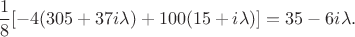 $$\frac18[-4(305+37i\lambda)+100(15+i\lambda)]=35-6i\lambda.$$