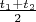 $\frac {t_1+t_2}{2}$
