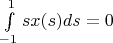 \int\limits_{-1}^{1}{sx(s)ds}=0