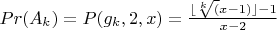$Pr(A_k)= P(g_k,2,x)=\frac {\lfloor \sqrt[k](x-1) \rfloor -1} {x-2}$