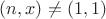$(n, x) \ne (1, 1)$