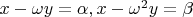 $x-\omega y = \alpha, x-\omega^2 y=\beta$