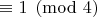 $\equiv 1 \pmod{4}$
