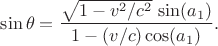 $\sin\theta=\dfrac{\sqrt{1-v^2/c^2}\,\sin(a_1)}{1-(v/c)\cos(a_1)}.$