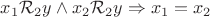 $x_1 \mathcal{R}_2 y \land x_2 \mathcal{R}_2 y \Rightarrow x_1=x_2$