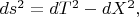 $ds^2=dT^2-dX^2,$