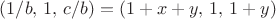 $(1/b,\,1,\,c/b)=(1+x+y,\,1,\,1+y)$ $(1/b,\,1,\,c/b)=(1+x+y,\,1,\,1+y)$