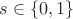 $s\in\{0,1\}$