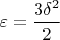 $\varepsilon =\dfrac{3\delta^2}{2}$